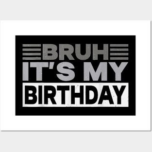 Bruh Its My Birthday Funny Humor Men Kids Boy Birthday Party T-Shirt Posters and Art